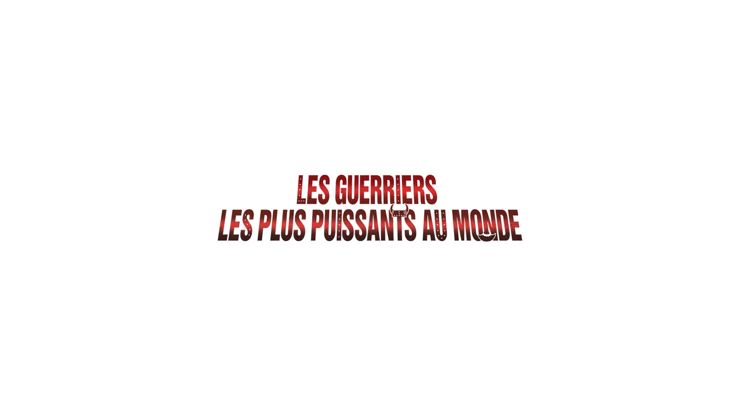 Les Guerriers Les Plus Puissants Du Monde OP-17